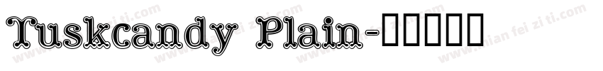 Tuskcandy Plain字体转换